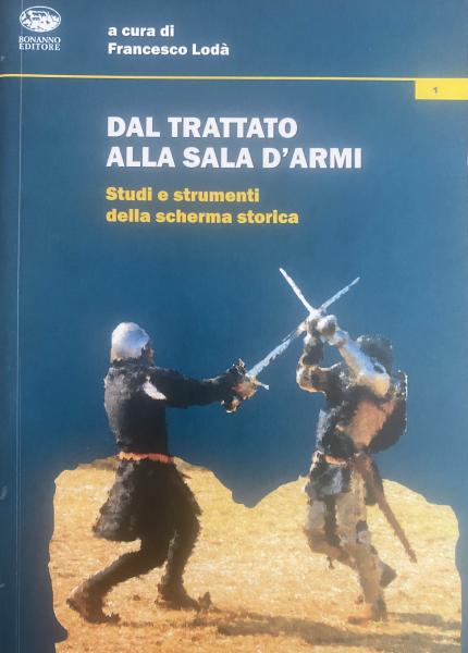 Dal trattato alla sala d’armi; studi e strumenti della scherma storica